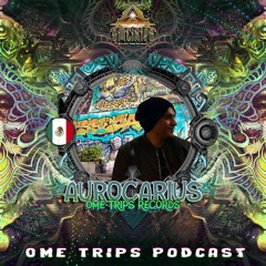 AUROCARIUS Live - Ome Trips Series - Podcast Ome Trips #19