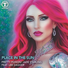 Pretty Poison:Jade Starling Ft Lee Dagger - Place In The Sun (Luca Debonaire & Mike Ferullo Remix)