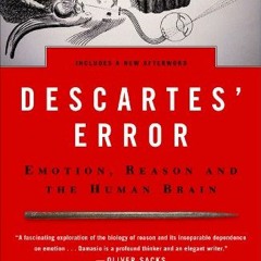 Get *[PDF] Books Descartes' Error: Emotion, Reason, and the Human Brain BY Antonio R. Damasio (