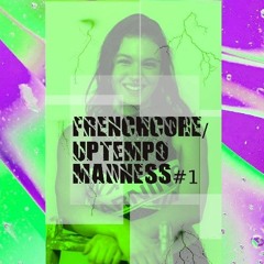 Frenchcore/Uptempo/Madness