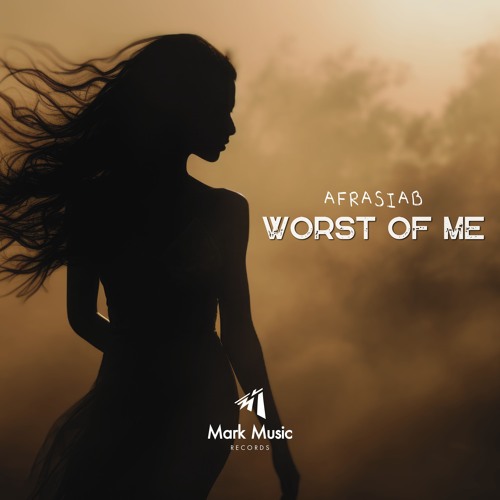 Afrasiab - Worst Of Me