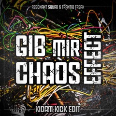 Resonant Squad & Frantic Freak - Gib Mir Chaos Effect (KIDAM KICK EDIT) BIRTHDAY TRACK