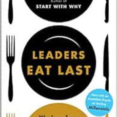 GET PDF 📙 Leaders Eat Last: Why Some Teams Pull Together and Others Don't by Simon S