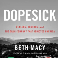 GET KINDLE 💗 Dopesick: Dealers, Doctors, and the Drug Company that Addicted America