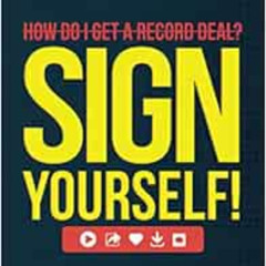 [View] EPUB 🖋️ How Do I Get A Record Deal? Sign Yourself!: Earn Your 1st Million Str