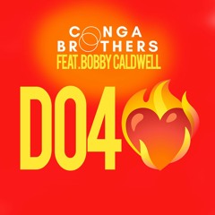Do 4 Love " Sojo's Scarlet Disco Mix" - Conga Brothers Feat Bobby Caldwell
