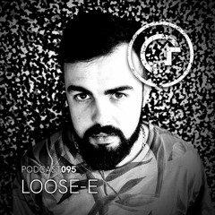 OM Podcast 095 - Loose-E (Groovy, Hypnotic, Raw, Hard)