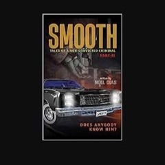 ebook read [pdf] ⚡ SMOOTH: Tales of A Non-Convicted Criminal, Part II: Does Anybody Know Him Full