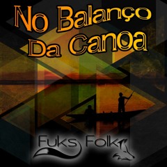 Maga Bo - No Balanço Da Canoa (Fuks Folk Remix)