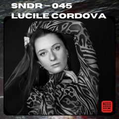 SNDR 045 // LUCILE CORDOVA