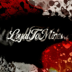 Loyal To Mines