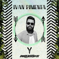 Amazonika Music Radio Presents - Ivan Pimenta (Set 2023)
