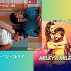 Tu Kahaan X Mileya Mileya | Mashup By MEVRICK | OAFF x LOTHIKA | Sachin-Jigar