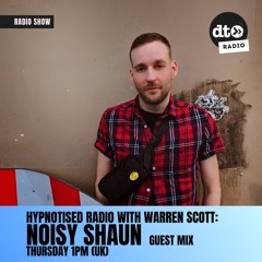 Hypnotised Radio 113  Noisy Shaun Guest Mix