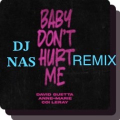 Baby Don’t Hurt Me ( DJ Nas REMIX )