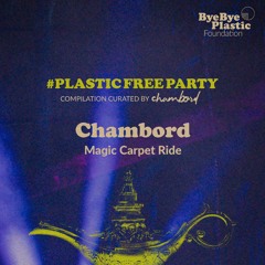 PREMIERE : Chambord - Magic Carpet Ride (#PlasticFreeParty Compilation) - Abracadabra