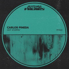 Carlos Pineda - Not Stoppin' (Original Mix)