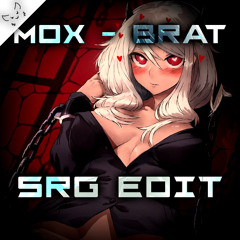 MoxiFloxi - Brat (SRG Edit)