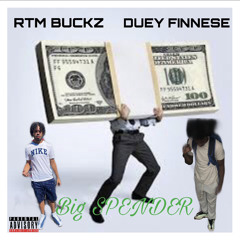 RTM Buckz Ft Duey Finnese ~ Big Spenders