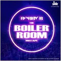 Bobby B (Gtown Desi) - The Boiler Room Mixtape  (Dec 24)
