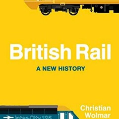 ACCESS PDF 📃 British Rail by  Christian Wolmar [EBOOK EPUB KINDLE PDF]