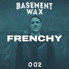 BASEMENT WAX 002 - FRENCHY
