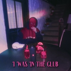 I Was In The Club