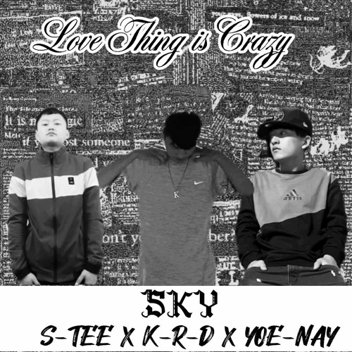 Love Thing is Crazy - STEE x KRD x Yoe Nay(SKY)