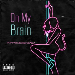 On My Brain (Prod by Brandonthepro)