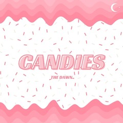 [망아살] THE DAWN - Candies by NewRu