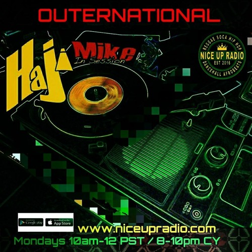 Stream Haji Mike Outernational Nice Up Radio 9.3.20 by Nice Up Radio |  Listen online for free on SoundCloud