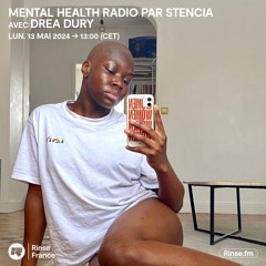 MENTAL HEALTH RADIO par Stencia avec Drea Dury - 13 Mai 2024