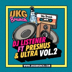 UKG Brunch 'Live' - DJ Listener Ft Preshus & Ultra Vol.2