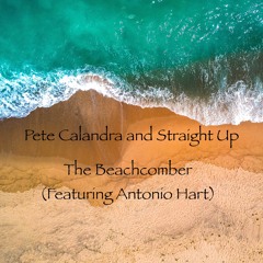 The Beachcomber (Feat. Antonio Hart)- Pete Calandra and Straight Up