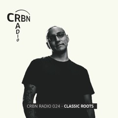 CRBN RADIO 024 - CLASSIC ROOTS