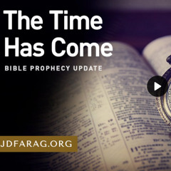 Prophecy Update - The Time Has Come - JD Farag