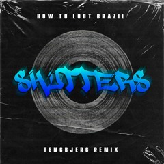 How To Loot Brazil - Shutters (Tengbjerg Remix)