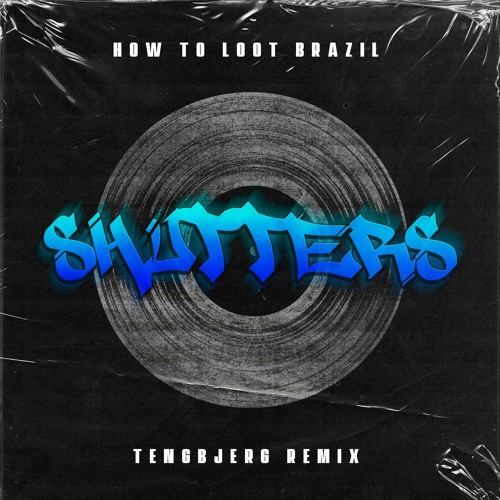 How To Loot Brazil - Shutters (Tengbjerg Remix)