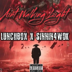 LunchBox & Sinnin4Wok- Aint Walking Light (DJSLUGEXCLUSIVE)