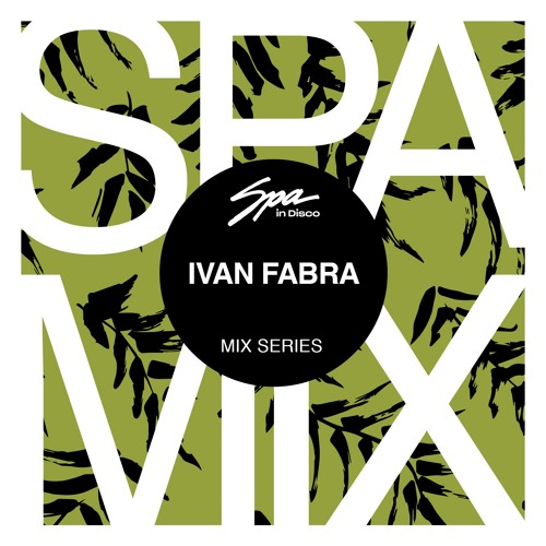 Spa In Disco - Artist 026 - IVAN FABRA - Mix series