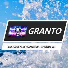 Go Hard and Trance Up - Episode 26