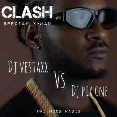 CLASH Spécial X-MAN - Dj Vestaxx VS Dj Pix'One (RADIO FWI MOOD)