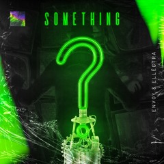 Envoy & Ellēctra - Something