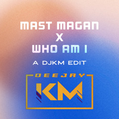 Mast Magan X Who Am I (prod. by DJKM)