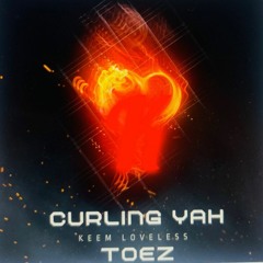 KEEM LOVELESS - CURLING YAH TOEZ