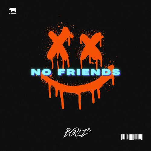 NO FRIENDS