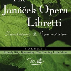 get⚡[PDF]❤ The Janacek Opera Libretti: Translations and Pronunciation, Vol. 1--Prihody