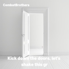 Kick down the doors, let's shake this gr