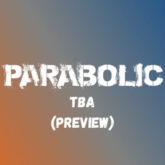 Parabolic - TBA (early Version)