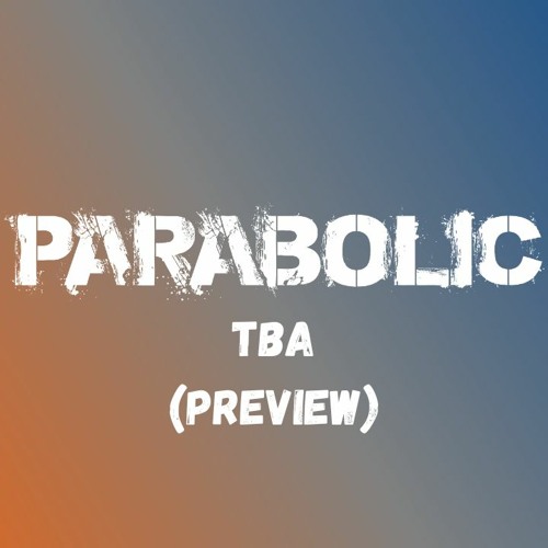 Parabolic - TBA (early Version)